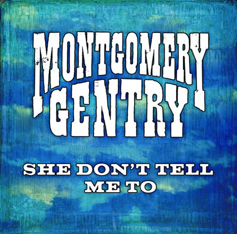 She Don T Tell Me To Song By Montgomery Gentry Spotify