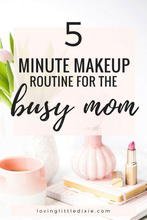 Five Minute Makeup Routine For The Busy Mom Makeup Routine Makeup