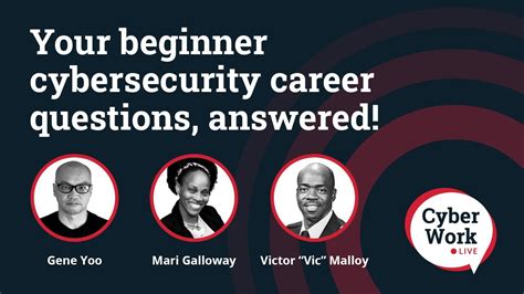 your beginner cybersecurity questions answered cyber work live