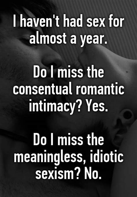 I Haven T Had Sex For Almost A Year Do I Miss The Consentual Romantic