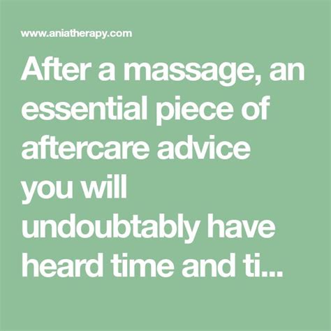 after a massage an essential piece of aftercare advice you will