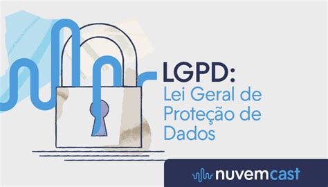 Lgpd Como Funciona A Lei Geral De Proteção De Dados