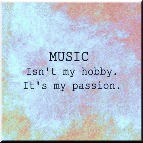 Music Is My Passion Music Quotes Music Lyrics Music