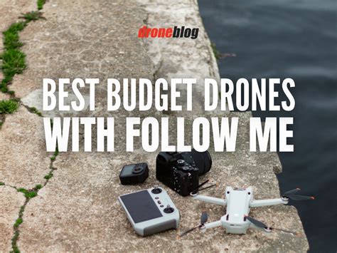 budget drones  follow  droneblog