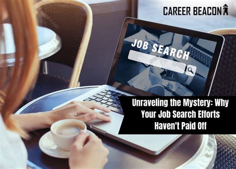 Unraveling The Mystery Why Your Job Search Efforts Haven T Paid Off