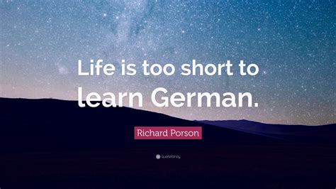 richard porson quote “life is too short to learn german