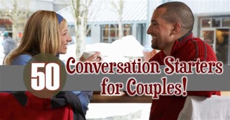 50 Conversation Starters For Couples With A Purpose