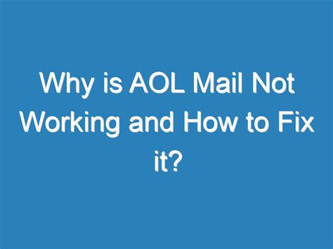 aol mail   working learn   troubleshoot problems