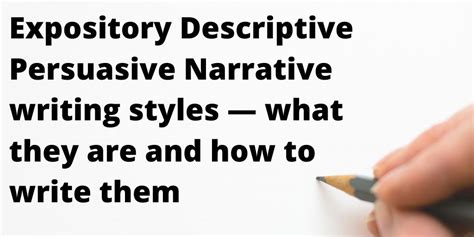 expository descriptive persuasive narrative writing styles