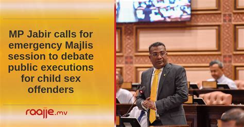 mp jabir calls for emergency majlis session to debate public executions
