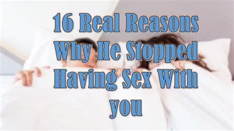 16 Real Reasons Why He Stopped Having Sex With You Youtube