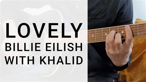 billie eilish lovely  khalid fast guitar tutorial easy chords youtube