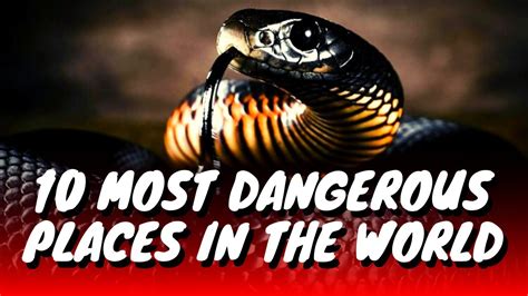 dangerous places   world global tv youtube