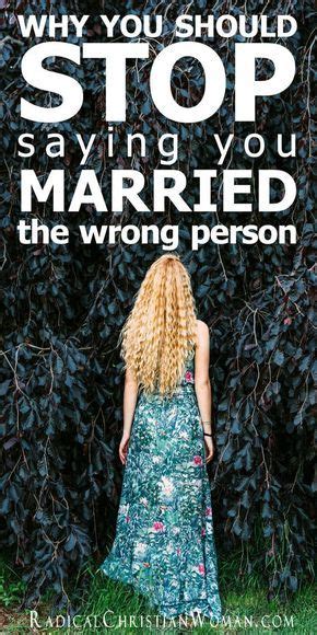 why you should stop saying you married the wrong person marrying the