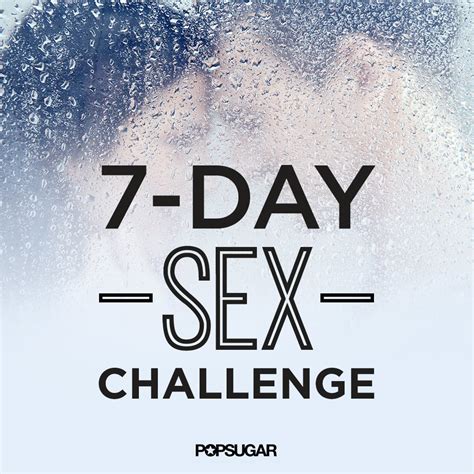 7 day sex challenge popsugar love and sex