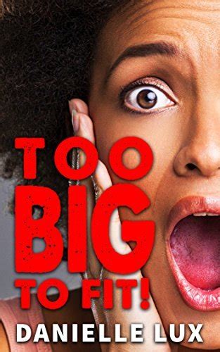too big to fit an erotic short story by danielle lux goodreads