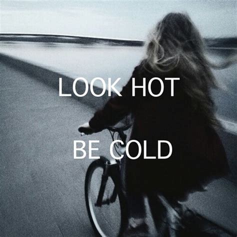 look hot be cold bad girl aesthetic bad girl quotes grunge quotes