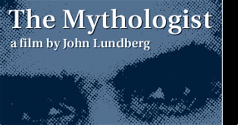 mythologist  film  john lundberg