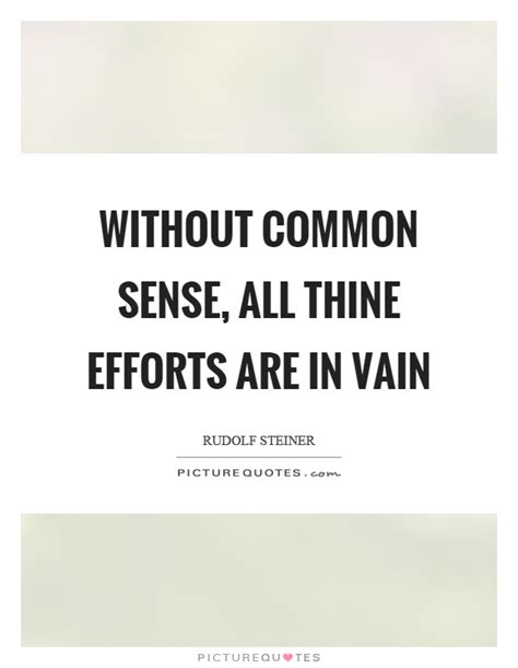 common sense  thine efforts   vain picture quotes