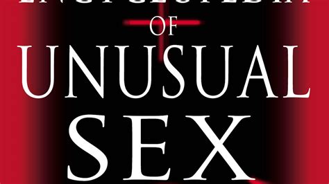 Encyclopedia Of Unusual Sex Practices By Brenda Love Books Hachette