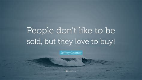 jeffrey gitomer quote people dont    sold   love