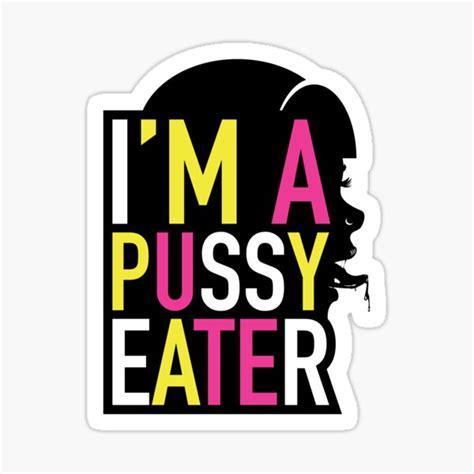 Im A Pussy Eater Sticker For Sale By Swear Redbubble