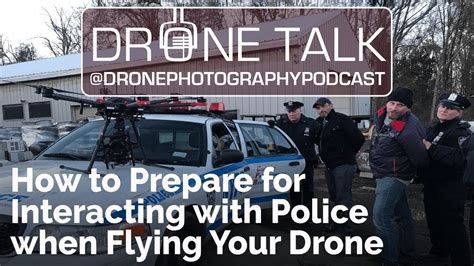 prepare  interacting  police  flying  drone drone photography podcast
