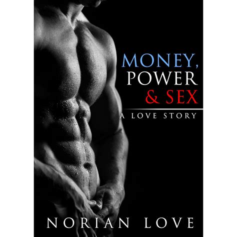 Money Power And Sex A Love Story By Norian F Love — Reviews
