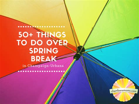 50 things to do over spring break in champaign urbana