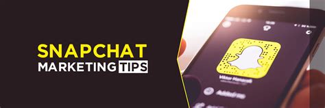 snapchat marketing tips  grow  business effectively