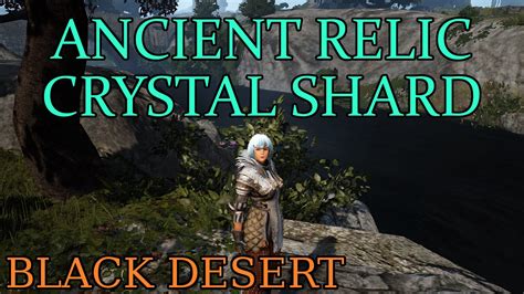 Black Desert Ancient Relic Crystal Shard Guide Youtube