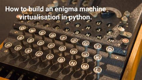 build  enigma machine virtualisation  python  vasile papaluta analytics vidhya