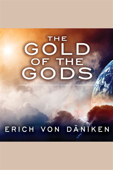 gold   gods  erich von daeniken  danny campbell audiobook listen