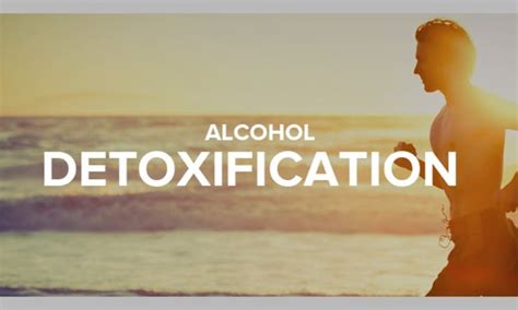 rid  alcohol   body     detox