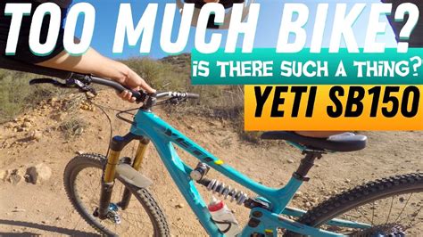too much bike is there such a thing yeti sb150 demo youtube