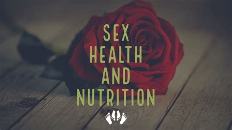 sex and nutrition role of healthy eating for healthy sex