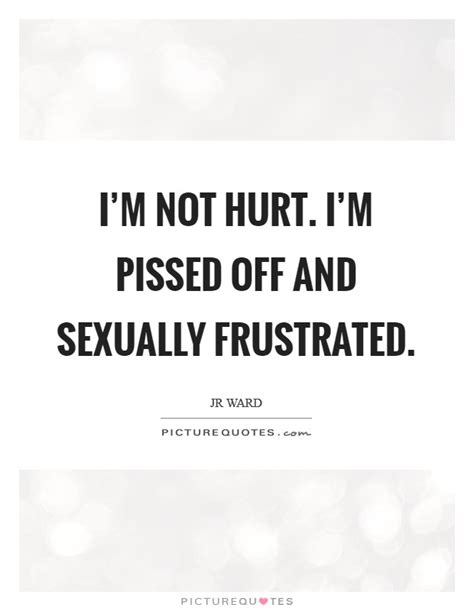 33 funny sexually frustrated quotes zone marts