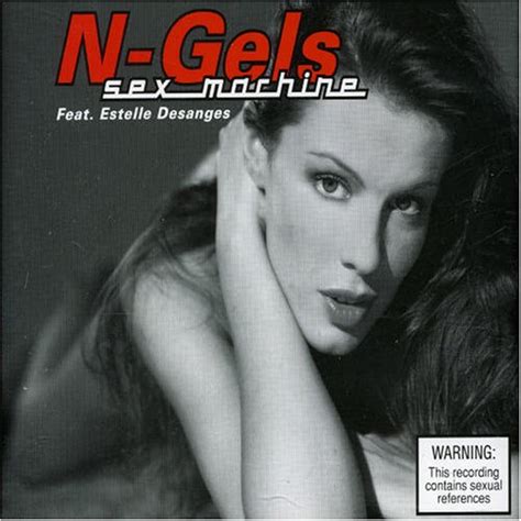 N Gels Ft Estelle Desanges Sex Machine Music