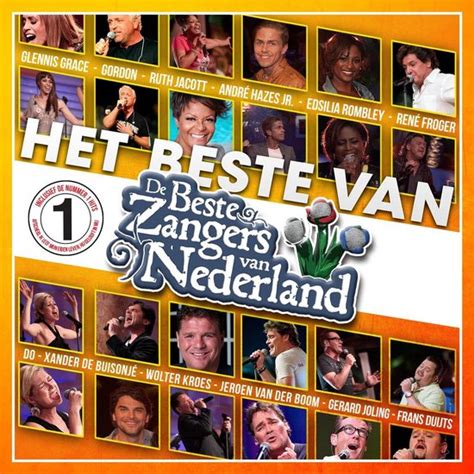 het beste van de beste zangers van nederland  de beste zangers