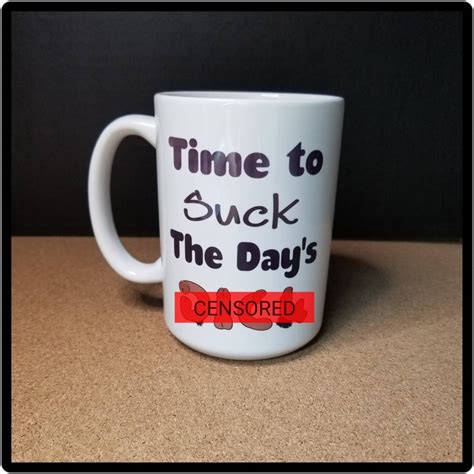 Adult Humor 15oz Coffee Cup Funny Mug Time To Suck The Etsy