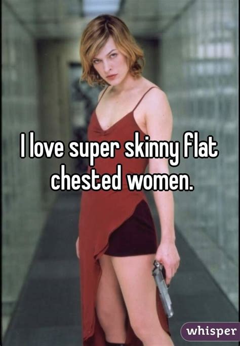 I Love Super Skinny Flat Chested Women