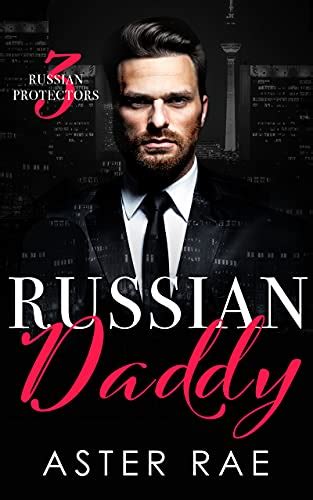 Russian Daddy Russian Protectors 3 By Aster Rae Goodreads