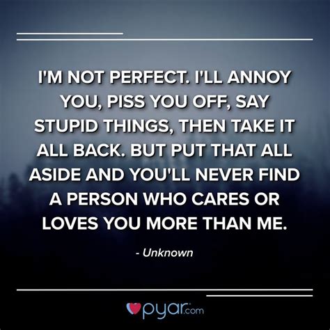I M Not Perfect But You Ll Never Find A Person Who Loves You More Than