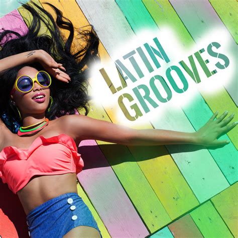 Latin Grooves Compilation By Various Artists Spotify
