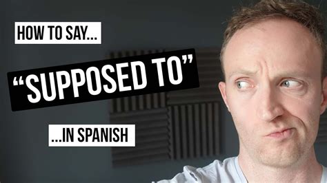 How To Say Supposed To In Spanish Youtube