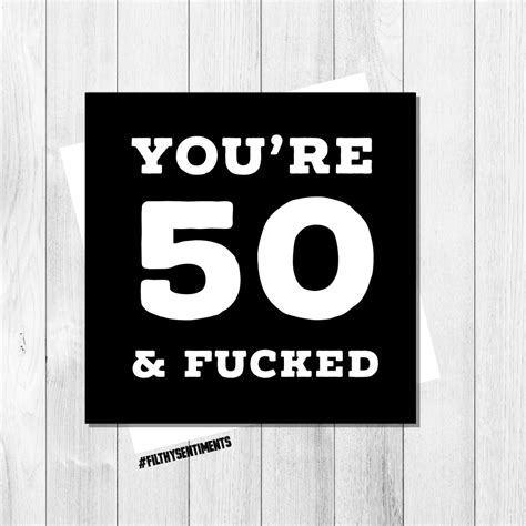 Funny 50th Birthday Cards Filthy Sentiments Birthday Funny Rude