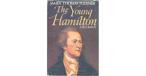young hamilton  biography  james thomas flexner