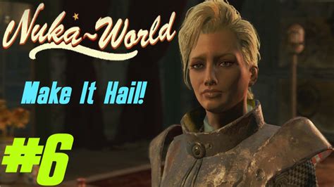 fallout 4 nuka world dlc walkthrough episode 6 make it hail youtube