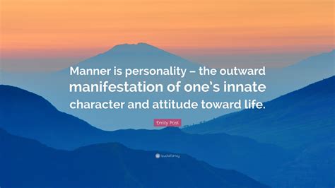 emily post quote “manner is personality the outward manifestation of