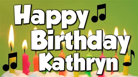 happy birthday kathryn  happy birthday song youtube